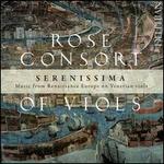 Serenissima: Music from Renaissance Europe on Venetian Viols - Rose Consort of Viols
