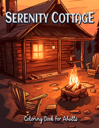 Serenity Cottage Coloring Book for Adults: A Cottage Style Escape into Nature's Beauty