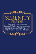 Serenity Prayer: Recovery Journal, Blue Notebook for 12 Step Program, Diary, and Notepad to Write a Daily Gratitude List - Addiction and Alcohol Recovery Workbook That Can Be Used for Daily Devotional Notes and Motivational Quotes - Paperback 6 X 9 108 Wi