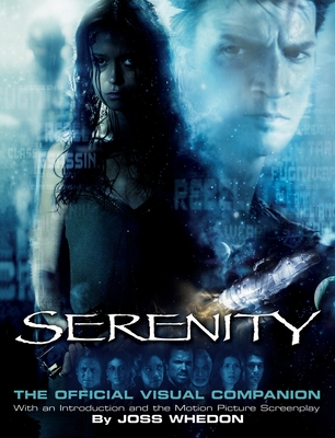 Serenity: The Official Visual Companion - Whedon, Joss