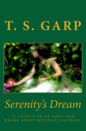 Serenity's Dream: A Collection of Tales and Poems about Mystical Journeys.