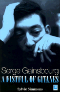 Serge Gainsburg: A Fistful of Gitanes: Requiem for a Twister - Simmons, Sylvie, and Birkin, Jane (Foreword by)