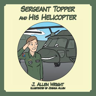 Sergeant Topper And His Helicopter - Wright, J Allen