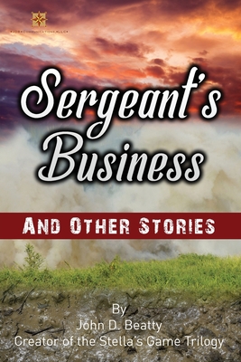 Sergeant's Business and Other Stories - Beatty, John D