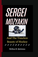 Sergei Mozyakin: And The Timeless Beauty of Hockey