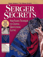 Serger Secrets: High-Fashion Techniques for Creating Great-Looking Clothes