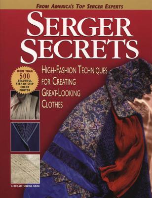 Serger Secrets: High-Fashion Techniques for Creating Great-Looking Clothes - Griffin, Mary, and Hastings, Pam, and Mercik, Agnes