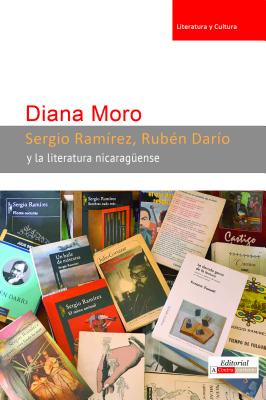 Sergio Ramrez, Rubn Daro Y La Literatura Nicaragense - Moro, Diana
