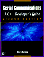 Serial Communications: A C++ Developer's Guide - Nelson, Mark