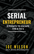 Serial Entrepreneur: 9 Points to Escape the 9 to 5