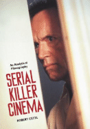 Serial Killer Cinema: An Analytical Filmography with an Introduction