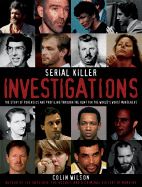 Serial Killer Investigations: The Story of Forensics and Profiling Through the Hunt for the World's Worst Murderers