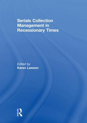 Serials Collection Management in Recessionary Times - Lawson, Karen (Editor)