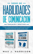 Serie de Habilidades de Comunicacin Cruciales y Efectivas: Consejos y ejercicios para mejorar la forma en que se comunica con cualquier persona en este mundo dividido!