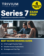 Series 7 Exam Prep 2024-2025: 4 Practice Tests with Detailed Answer Explanations Book [7th Edition]