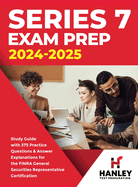 Series 7 Exam Prep 2024-2025: Study Guide with 375 Practice Questions and Answer Explanations for the FINRA General Securities Representative Certification