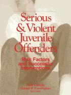 Serious and Violent Juvenile Offenders: Risk Factors and Successful Interventions