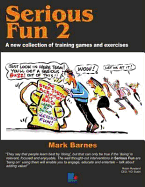 Serious Fun: A New Collection of Training Games and Exercises - Barnes, Mark