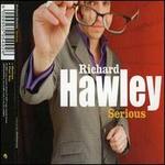 Serious, Pt. 1 - Richard Hawley