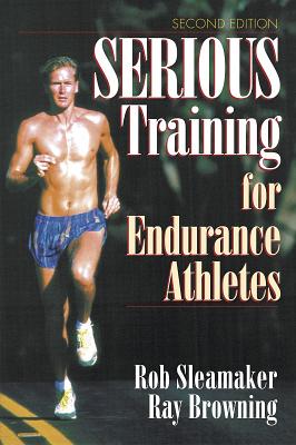 Serious Training for Endurance Athletes 2nd - Sleamaker, Rob, and Browning, Ray