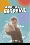 Seriously Extreme: The Teenagers A-Z Guide to Radical Christianity