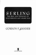 Serling: 2the Rise and Twilight of Television's Last Angry Man