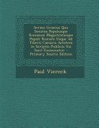 Sermo Graecus Quo Senatus Populusque Romanus Magistratusque Populi Romani Usque Ad Tiberii Caesaris Aetatem in Scriptis Publicis Usi Sunt Examinatur - Viereck, Paul