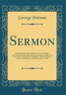 Sermon: Delivered Before His Excellency George N. Briggs, Governor, His Honor John Reed, Lieutenant Governor, the Honorable Council, and the Legislature of Massachusetts, at the Annual Election, Wednesday, Jan; 7, 1846 (Classic Reprint)