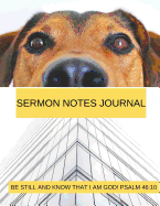 Sermon Notes Journal: Be still and know that I am God! Psalm 46:10