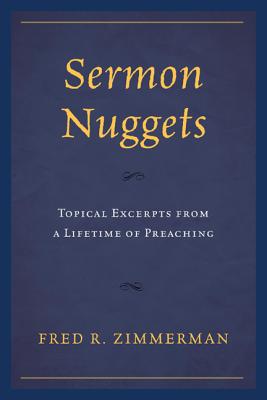 Sermon Nuggets: Topical Excerpts from a Lifetime of Preaching - Zimmerman, Fred R