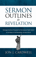 Sermon Outlines for Revelation: Message Outlines for the Book of Revelation