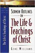Sermon Outlines on the Life and Teachings of Christ