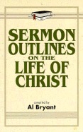 Sermon Outlines on the Life of Christ