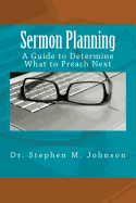 Sermon Planning: A Guide to Determine What Should Be Preached Next
