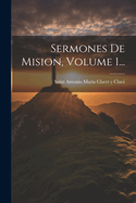 Sermones de Mision, Volume 1...