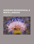Sermons Biographical And Miscellaneous