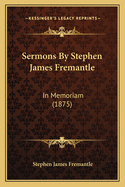 Sermons by Stephen James Fremantle: In Memoriam (1875)