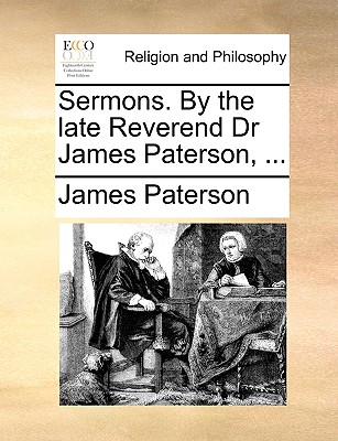 Sermons. by the Late Reverend Dr James Paterson, ... - Paterson, James