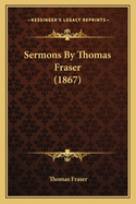 Sermons by Thomas Fraser (1867)