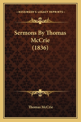 Sermons By Thomas McCrie (1836) - McCrie, Thomas