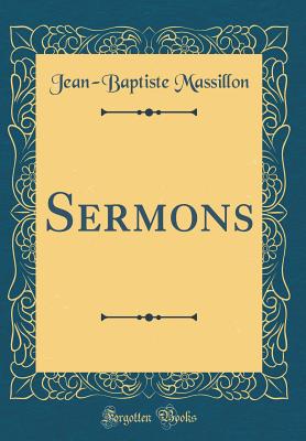 Sermons (Classic Reprint) - Massillon, Jean-Baptiste