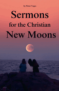 Sermons for the Christian New Moons