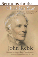 Sermons for the Christian Year - Keble, John, and Johnson, Maria Poggi (Selected by)
