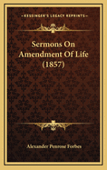 Sermons on Amendment of Life (1857)
