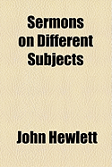 Sermons on Different Subjects - Hewlett, John