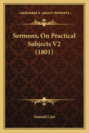 Sermons, on Practical Subjects V2 (1801)