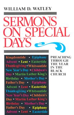 Sermons on Special Days: Preaching Through the Year in the Black Church - Watley, William D