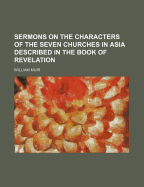 Sermons on the Characters of the Seven Churches in Asia Described in the Book of Revelation