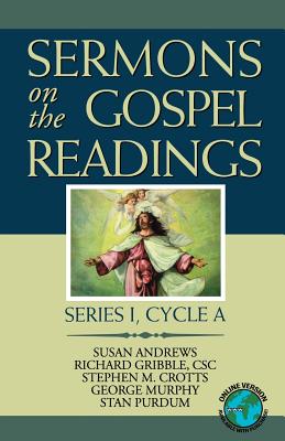 Sermons On The Gospel Readings: Series I, Cycle A - Andrews, Susan, and Gribble, Richard, and Crotts, Stephen M