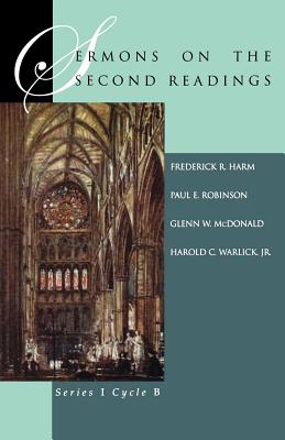 Sermons On The Second Readings: Series I, Cycle B - Harm, Frederick R, and Robinson, Paul E, and McDonald, Glenn W